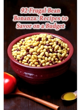 预订 92 Frugal Bean Bonanza: Recipes to Savor on a Budget: 9798857845691
