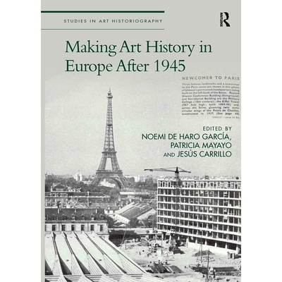 预订 Making Art History in Europe After 1945 1945 年后在欧洲创造艺术史: 9781032400518