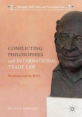 【预订】Conflicting Philosophies and International Trade Law