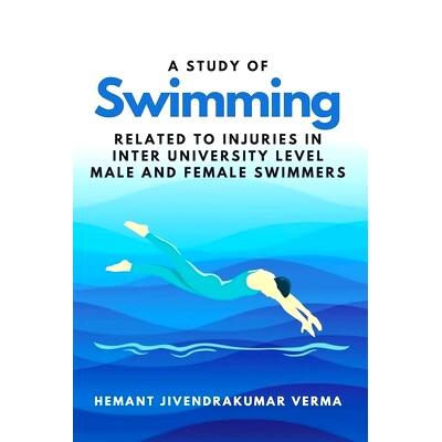 预订 A Study of Swimming Related to Injuries in Inter University Level Male and Female Swimmers 大学级男女游泳运动员游泳