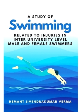 预订 A Study of Swimming Related to Injuries in Inter University Level Male and Female Swimmers 大学级男女游泳运动员游泳