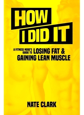 预订 How I Did It: A Fitness Nerd's Guide to Losing Fat and Gaining Lean Muscle