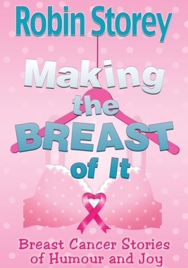 【预订】Making The Breast Of It: Breast Cancer Stories of Humour and Joy
