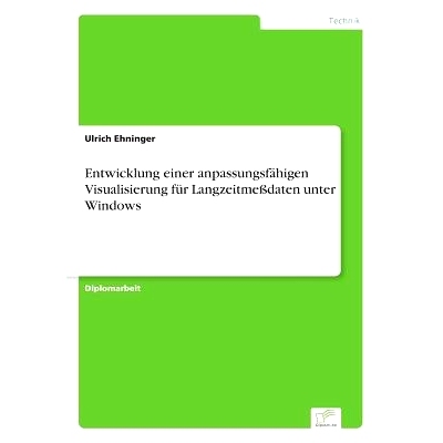 预订 Entwicklung Einer Anpassungsfahigen Visualisierung Fur Langzeitmedaten Unter Windows: 9783838604169