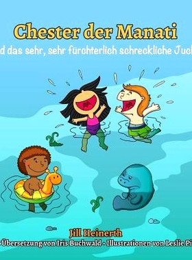 预订 Chester Der Manati Und Das Sehr, Sehr Furchterlich Schreckliche Jucken: 9781940944173