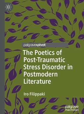【预订】The Poetics of Post-Traumatic Stress Disorder in Postmodern Literatu 9783030676322