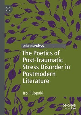 【预订】The Poetics of Post-Traumatic Stress Disorder in Postmodern Literatu 9783030676322