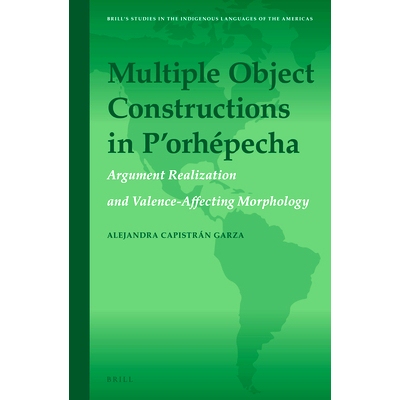 预订 Multiple Object Constructions in P’orhépecha: Argument Realization and Valence-Affecting Morphology P’Orhépecha