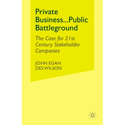 预订 Private Business-Public Battleground: The Case for 21st Century Stakeholder Companies: 9781349425549