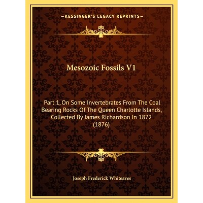 预订 Mesozoic Fossils V1: Part 1, On Some Invertebrates From The Coal Bearing Rocks Of The Queen Charlotte Islands, Coll