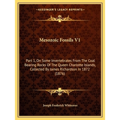 预订 Mesozoic Fossils V1: Part 1, On Some Invertebrates From The Coal Bearing Rocks Of The Queen Charlotte Islands, Coll