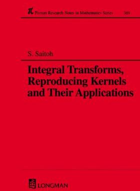 【预订】Integral Transforms, Reproducing Kernels and Their Applications