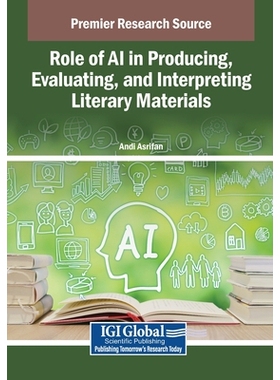 预订 Role of AI in Producing, Evaluating, and Interpreting Literary Materials: 9798337310589