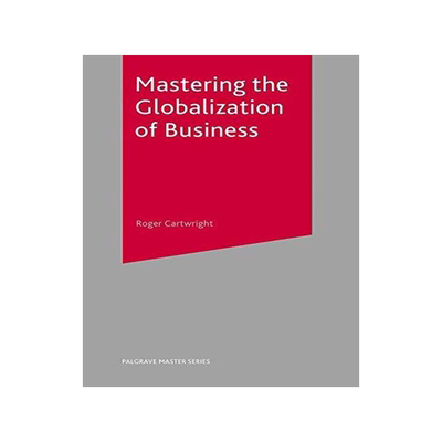 [预订]Mastering the Globalization of Business 9781403921499