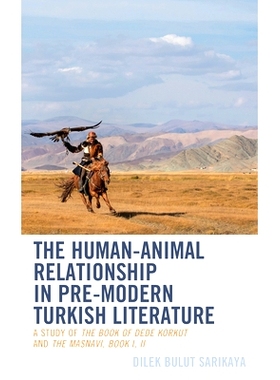 预订 The Human-Animal Relationship in Pre-Modern Turkish Literature: A Study of The Book of Dede Korkut and The Masnavi,