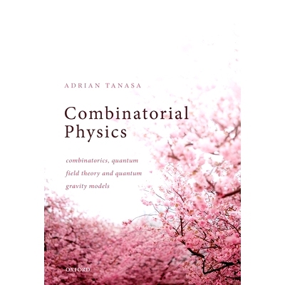 Combinatorial Physics: Combinatorics, Quantum Field Theory, and Quantum Gravity Models 组合物理：组合学、量子场论与量子