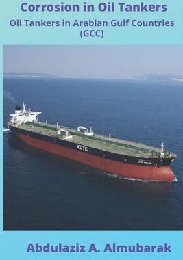 [预订]Corrosion in Oil Tankers: Oil Tankers in Arabian Gulf Countries (GCC) 9789996613678