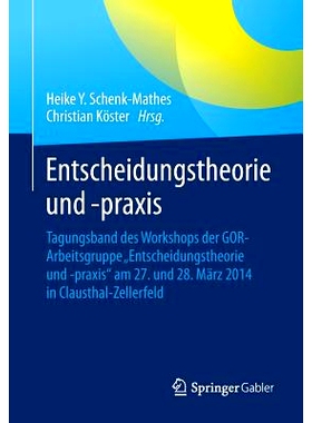 预订 Entscheidungstheorie und –praxis: Tagungsband des Workshops der GOR-Arbeitsgruppe „Entscheidungstheorie und -prax