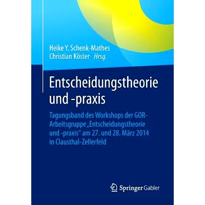 预订 Entscheidungstheorie und –praxis: Tagungsband des Workshops der GOR-Arbeitsgruppe „Entscheidungstheorie und -prax
