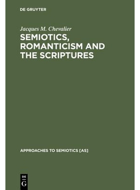 预订 Semiotics, Romanticism and the Scriptures 符号学、浪漫主义与*: 9783110122244