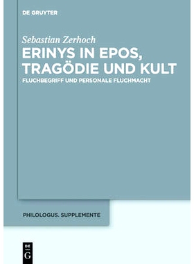 预订 Erinys in Epos, Tragödie und Kult: Fluchbegriff und personale Fluchmacht: 9783110441598