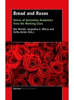 预订 Bread and Roses: Voices of Australian Academics from the Working Class 面包和玫瑰：来自工人*的澳大利亚学者的声音: 9