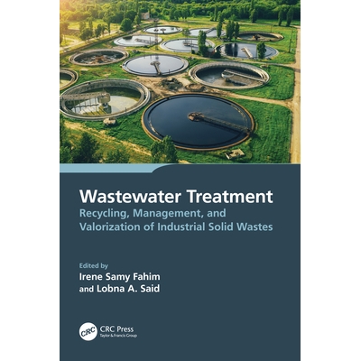 预订 Wastewater Treatment: Recycling, Management, and Valorization of Industrial Solid Wastes 废水处理：工业固体废物的回