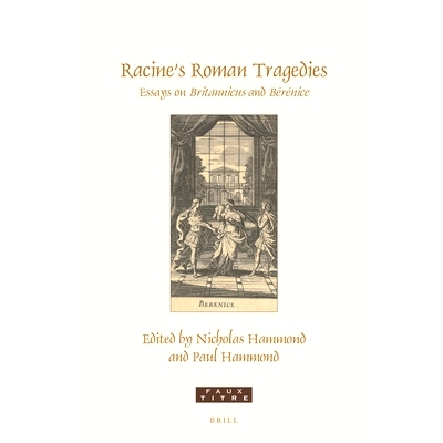 预订 Racine’s Roman Tragedies: Essays on Britannicus and Bérénice 拉辛的罗马悲剧：关于Britannicus和Bérénice的论文集
