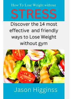 预订 How To Lose Weight Without Stress: 14 recommendations for fit, healthier and obese free living