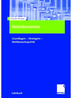 预订 Netzökonomie: Grundlagen - Strategien - Wettbewerbspolitik: 9783834901071