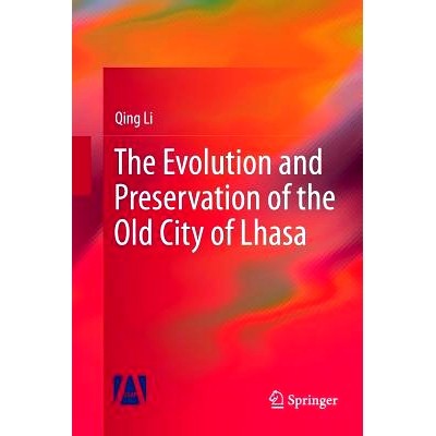 预订 The Evolution and Preservation of the Old City of Lhasa 拉萨古城的演变与保护: 9789811349416