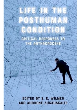 预订 Life in the Posthuman Condition: Critical Responses to the Anthropocene 后人类条件下的生活：对人类世的批判性回应: 9