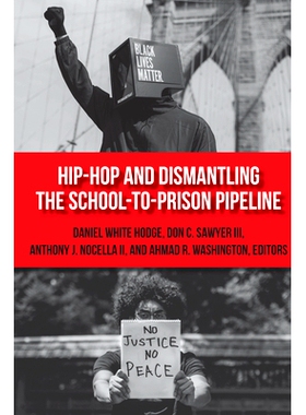 预订 Hip-Hop and Dismantling the School-to-Prison Pipeline 嘻哈和拆除学校到监狱的管道: 9781433174391