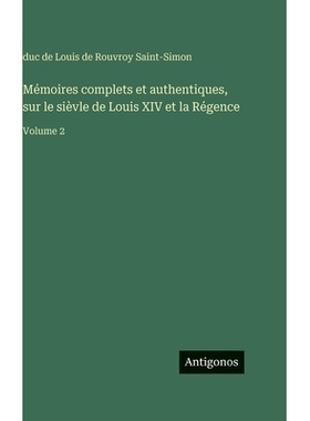 预订 Mémoires complets et authentiques, sur le sièvle de Louis XIV et la Régence: Volume 2: 9783386620116