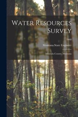 [预订]Water Resources Survey: Missoula County, Montana; 1960 9781014386298