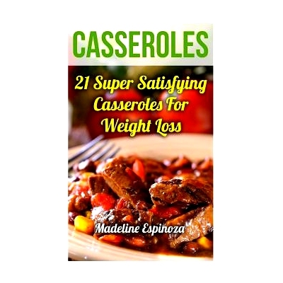 预订 Casseroles: 21 Super Satisfying Casseroles For Weight Loss: 9781547008827