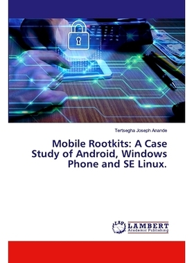 预订 Mobile Rootkits: A Case Study of Android, Windows Phone and SE Linux.: 9786200299697