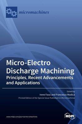 [预订]Micro-Electro Discharge Machining: Principles, Recent Advancements and Applications 9783036519333