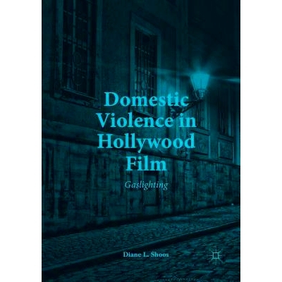 预订 Domestic Violence in Hollywood Film: Gaslighting: 9783319879413