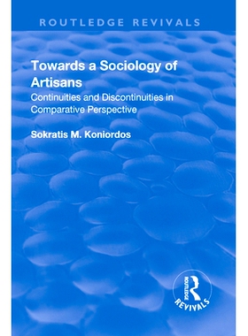 预订 Towards a Sociology of Artisans: Continuities and Discontinuities in Comparative Perspective 走向工匠社会学：比较视