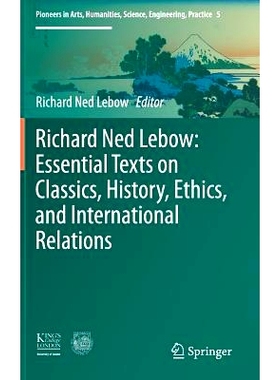 预订 Richard Ned Lebow: Essential Texts on Classics, History, Ethics, and International Relations 理查德·内德·莱博：关