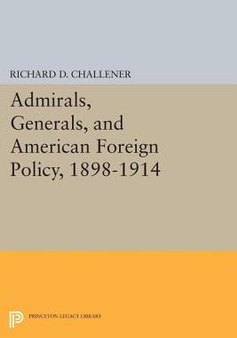 【预订】Admirals, Generals, and American Foreign Policy, 1898-1914