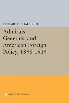 【预订】Admirals, Generals, and American Foreign Policy, 1898-1914