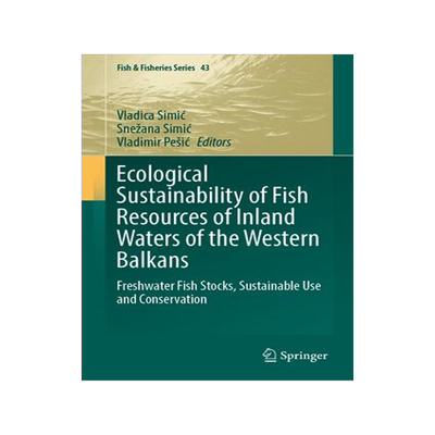 [预订]Ecological Sustainability of Fish Resources of Inland Waters of the Western Balkans 9783031369254