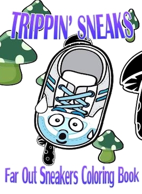 预订 Trippin’ Sneaks (Far Out Sneakers Coloring Book): 9781519615923