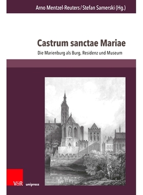 预订 Castrum sanctae Mariae: Die Marienburg als Burg, Residenz und Museum 圣母玛利亚城堡：作为城堡、住宅和博物馆的玛丽恩
