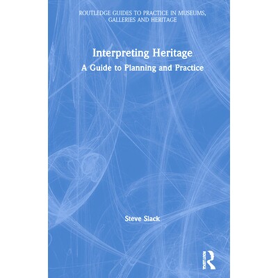 预订 Interpreting Heritage: A Guide to Planning and Practice 解读遗产：规划与实践指南: 9780367429140