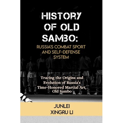预订 History of Old Sambo: Russia’s Combat Sport and Self-Defense System: Tracing the Origins and Evolution of Russia’