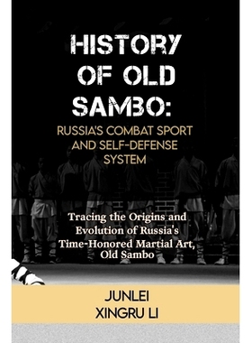 预订 History of Old Sambo: Russia’s Combat Sport and Self-Defense System: Tracing the Origins and Evolution of Russia’