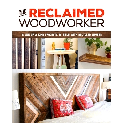 预订 The Reclaimed Woodworker: 21 One-Of-A-Kind Projects to Build with Recycled Lumber 回收木工：用回收木材建造21个独一